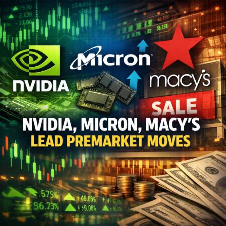 NVIDIA, Micron, Macy’s Lead Premarket Moves Nvidia, Micron, Macy's Lead Premarket Moves