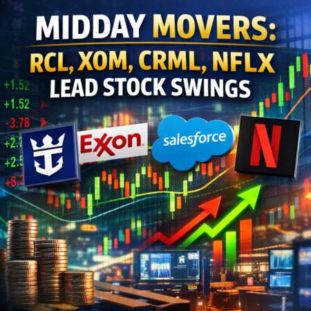 Midday Movers: RCL, XOM, CRML, NFLX Lead Stock Swings Midday Movers: Rcl, Xom, Crml, Nflx Lead Stock Swings