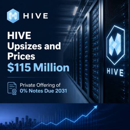 Hive Upsizes And Prices $115 Million Private Offering Of 0% Notes Due 2031