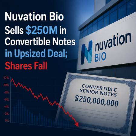 Nuvation Bio Sells $250m In Convertible Notes In Upsized Deal; Shares Fall