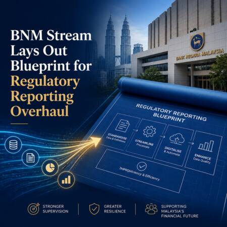 Bnm Stream Lays Out Blueprint For Regulatory Reporting Overhaul