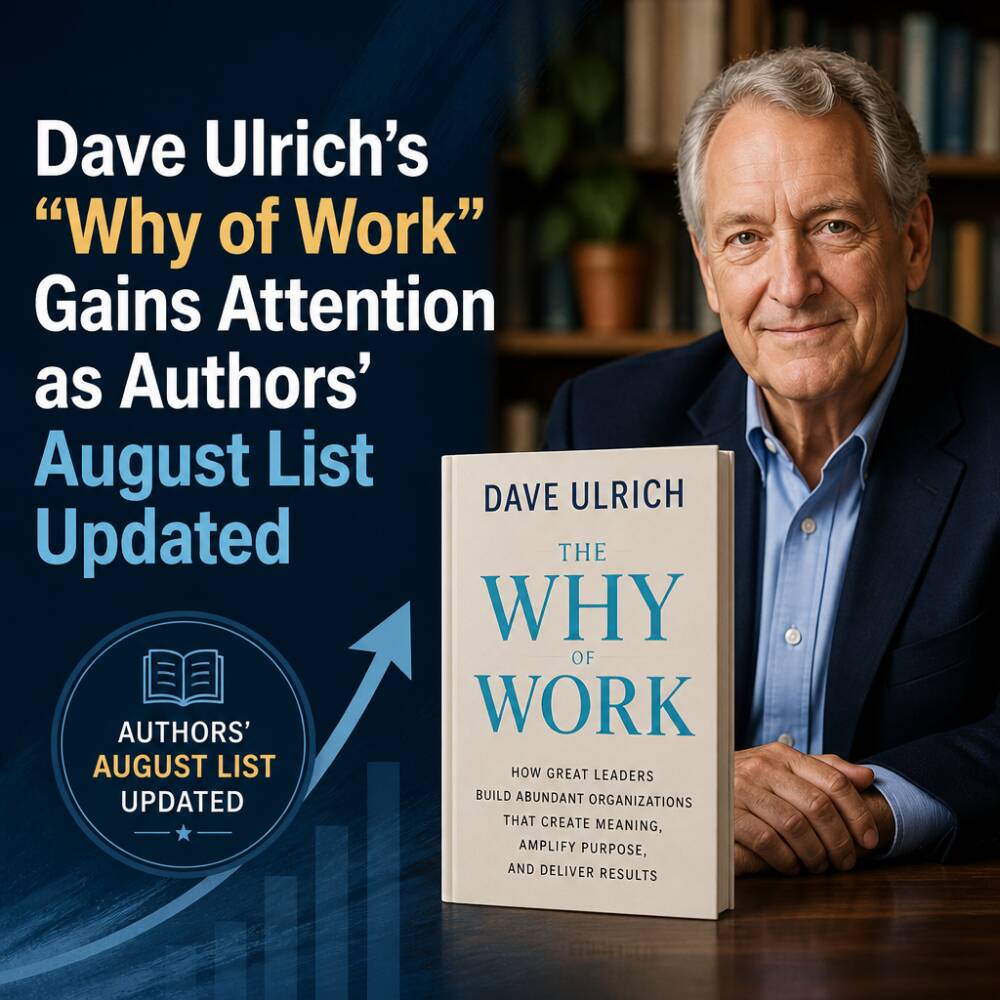 Dave Ulrich’s “Why of Work” Gains Attention as Authors’ August List Updated Dave Ulrich’s “why Of Work” Gains Attention As Authors’ August List Updated