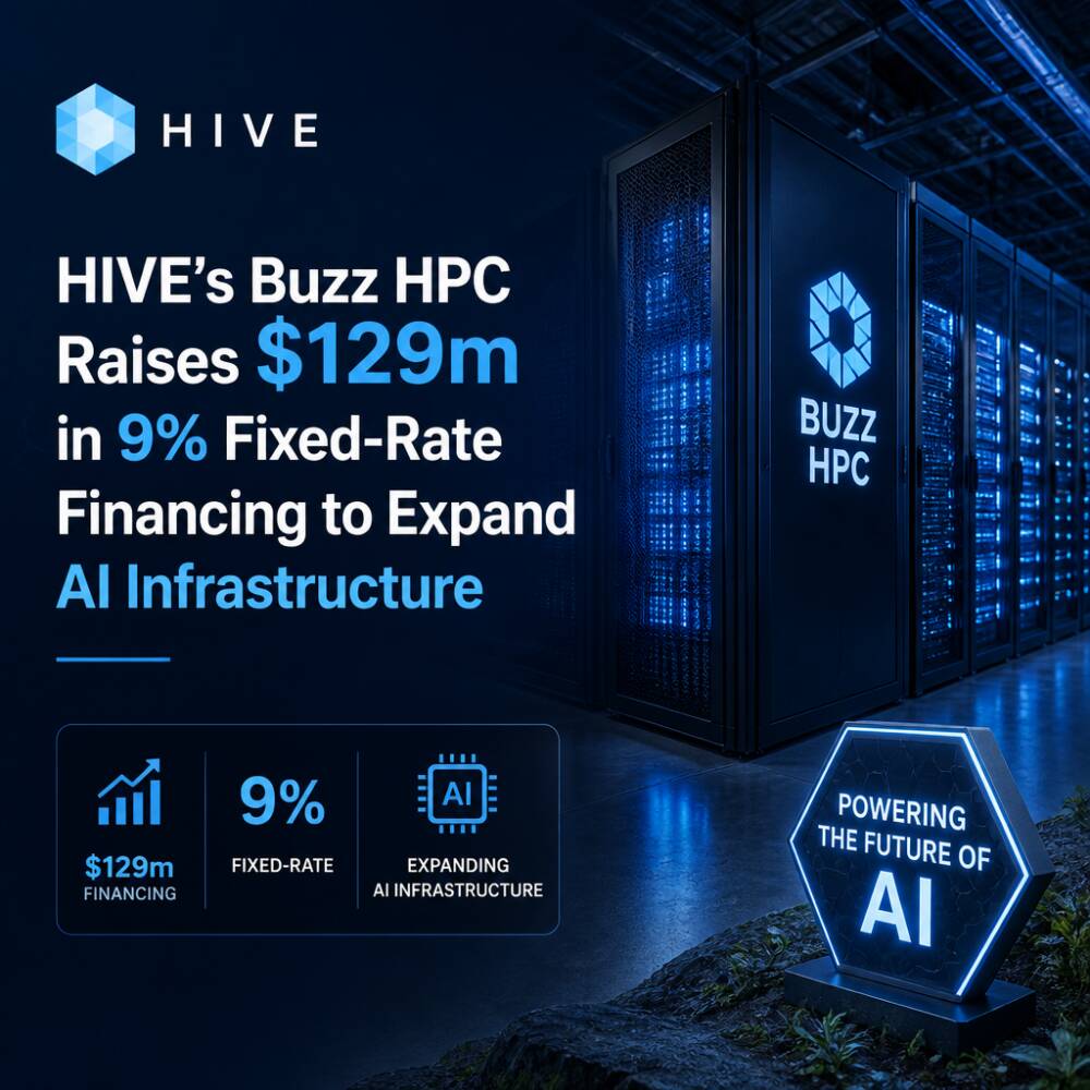 HIVE’s Buzz HPC Raises $129m in 9% Fixed-Rate Financing to Expand AI Infrastructure Hive’s Buzz Hpc Raises $129m In 9% Fixed-Rate Financing To Expand Ai Infrastructure